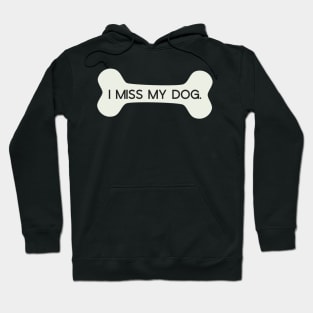 I Miss My Dog Bone Hoodie